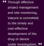Through effective project management and site monitoring, Viacure is committed to the timely and cost-effective development of the drug or device under investigation